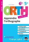 Apprendre l'orthographe 6e/5e