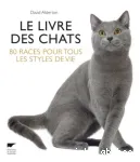 Le livre des chats : 80 races pour tous