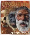 Evolution: l'histoire de l'homme