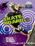 Skate-board & Co: les pros, le jargon, les figures