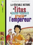 La véritable histoire de Titus le jeune romain gracié par l'empereur