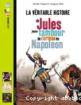 La véritable histoire de Jules jeune tambour de l'armée de Napoléon