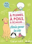 A plumes, à poils, à écailles... amis pour la vie