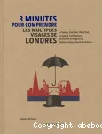 3 minutes pour comprendre les multiples visages de Londres