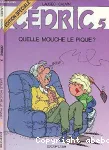 Cédric (5) : Quelle mouche le pique ?