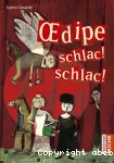 Oedipe schlac! schlac!