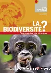 La Biodiversité ? Comprendre vite et mieux
