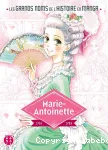 Les grands noms de l'histoire en manga : Marie-Antoinette 1755-1793
