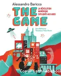 The game : la révolution numérique expliquée aux ados