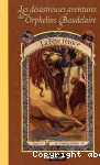 Les desastreuses aventures des orphelins de Baudelaire (T. 9) : La fête féroce
