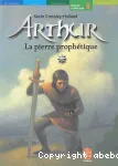 Arthur : La pierre prophétique