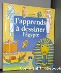 J'apprends à dessiner l'Egypte
