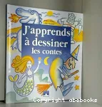 J'apprends à dessiner les contes