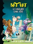 Bat pat Le cavalier sans tête