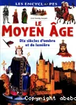 Le moyen age: 10 siècles d'ombres et de lumière