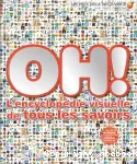 Oh ! l'encyclopédie visuelle de tous les savoirs
