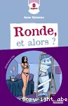 ronde et alors ?