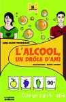 L alcool, un drôle d' ami
