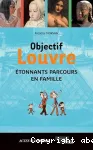 Objectif Louvre étonnants parcours en famille