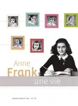 Anne Frank, une vie