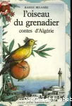 L'oiseau du grenadier : contes d'Algérie