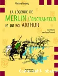 La légende de Merlin l'e,nchanteur et du roi Arthur