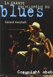 La grande encyclopdie du Blues